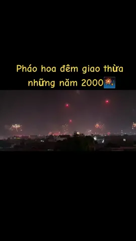 pháo hoa đêm giao thừa những năm 2000. ước gì dc quay lại thời đó :3 #nhacxuan2024 #xuan2024 #xuhuong2024 #tet #xuhuong #tet2024 #tetdenroi #2024 #phaohoa  #fireworks 