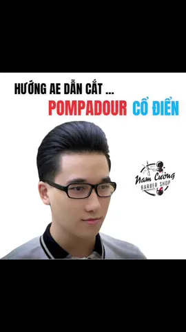 Hướng dẫn anh em cắt kiểu Pompadour cổ điển nhé ! ❤️💪 #tocnamdep #hoctocnambarber #pompadour #hocnghetocnam #barbershop #barber #hoctocnam #huongdancattocnam #fade #xuhuong #namcuongbarbershop #daycattocnam #cattocnam #hoccattocnam 
