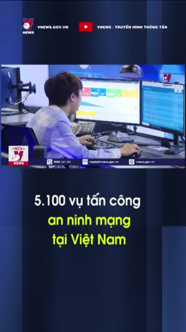 5.100 vụ tấn công an ninh mạng tại Việt Nam #VNews #TTXVN #tindansinh #tintucdansinh #tiktoknews #tiktokdieuky #tikbook