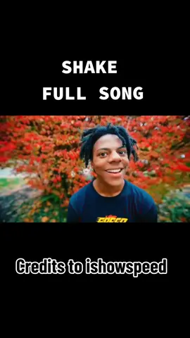 SHAKE FULL SONG #shake #shakeedits #ishowspeed #ishowspeedsongz #songs #fullsong #fullsongs #recomend #2023 #Summer  #🇺🇲🇺🇲 #etc 