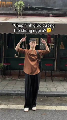 chỉ cần bạn không ngại, người ngại sẽ là người khác 😁 #chupanh #trend #viral 
