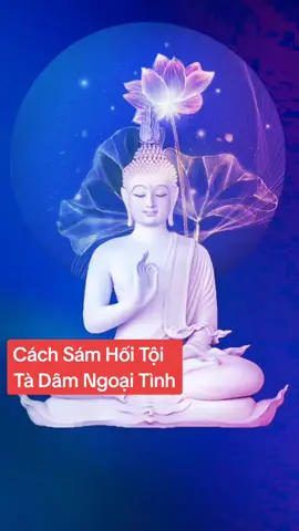 Cách Sám Hối Tội   Tà Dâm Ngoại Tình#xuhuongtiktok #nhanqua #niemphat #tadam #samhoi #