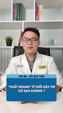 Xuất binh sớm ở tuổi dậy thì có sao không? #Trungtamsuckhoenamgioi #MensHealth #xuatsom #bsvoduytam