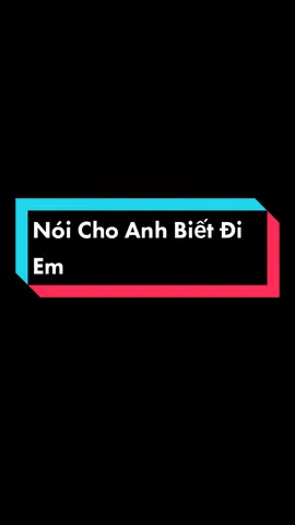 Nói Cho Anh Biết Đi Em #noichoanhbietdiem #nhachaymoingay #xuhuong #tiktok #xuhuongtiktok #music #nhacnaychillphet 