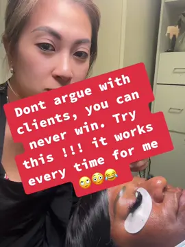 Dont argue with clients, you can never win!! Try this, it works every time!! #juliesbeautybydesign #hairstylistsoftiktok #eyelashes #eyelashextensions #eyelash #foryoupage❤️❤️ #clientes #salonlife #fypシ゚viral #foryou #goviral #lovemyjob #beauty #happyclient 