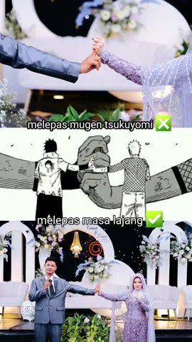 hanya orang tertentu yg paham.. wkwk.. YTTA.. 🤭 #wedding #mugentsukuyomi #naruto #segelmugentsukoyomi #weddingday #alanaruto #fyp #anime #foryoupage #CapCut 