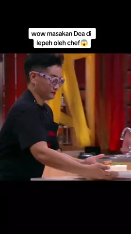 masakan Dea di lepeh oleh chef arnold dan chef juna😱#chefjuna #chefardold #masterchef #masterchefindonesia #fyp #fypシ゚viral 