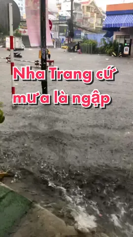 Nha Trang cứ mưa lớn là ngập #nhatrang #dophuot #mua #mualu 