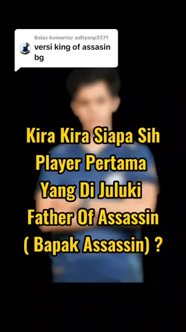 Membalas @adityanp3571 Done Ga Bang , Father Of Assassin ( Bapak Assassin) #mobilelegends #fypシ #oura #ouragaming #evos #ekoju 