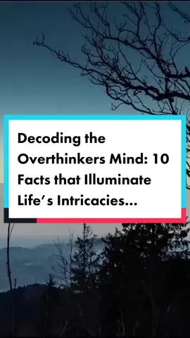 Decoding the Overthinkers Mind: 10 Facts that Illuminate Life’s Intricacies… #overthinker #overthinking #psychologyfacts #psychological #psychologicalfact #anxious #anxiousthoughts #anxioustok #viraltiktok #fyp 