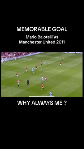 Mario Balotelli vs Manchester United 2011 | MEMORABLE GOAL WHY ALWAYS ME? 23rd of October - The day Manchester City famously beat Manchester United  6-1 in the manchester derby! #memorablegoal #mancity #manunited #manchesterderby #mariobalotelli #PremierLeague #tiktok 