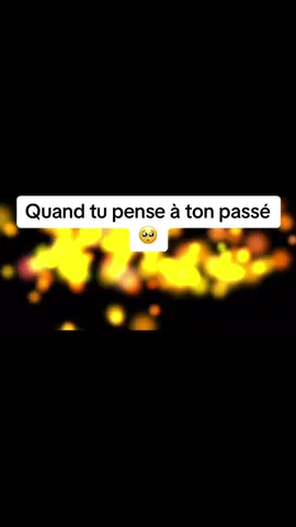 #fyp #quan tu pense a ton passé 😅