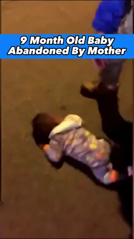9 Month Old Baby Abandoned By Mother #police #cops #baby #abandoned