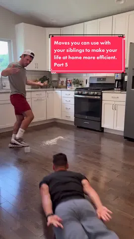 Moves you can use with your siblings to make your life at home more efficient. Part 5