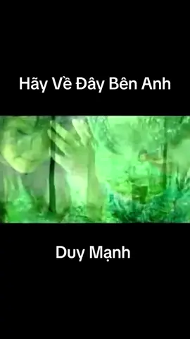 Hãy Về Đây Bên Anh - Duy Mạnh #nhac8x9x #nhacxuabathu 