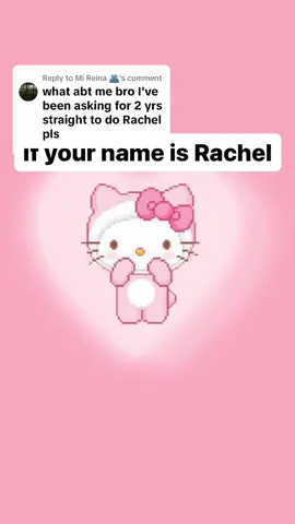 Replying to @Mi Reina 🫂  #fyp #viral #ifyournameis #rachel 
