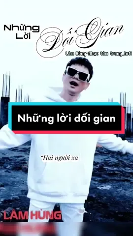 Phần 105 | Những Lời Dối Gian- Lâm Hùng#nhactamtrang_lofi #lamhungofficial #nhachaymoingay 