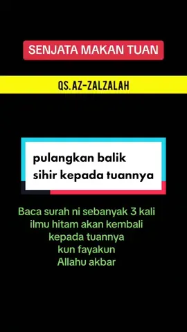 pulangkan balik sihir kepada tuannya dengan surah az-zalzalah. semoga kita dijauhkan dari sifat dengki iri hati dan dijauhkan dari khianat manusia#sihir 