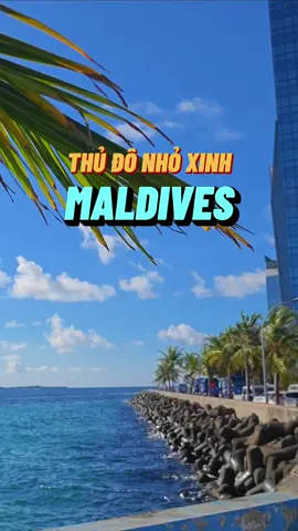 Khám phá thủ đô nhỏ xinh của đất nước Maldives. #travip #yeumaybay #LearnOnTikTok 