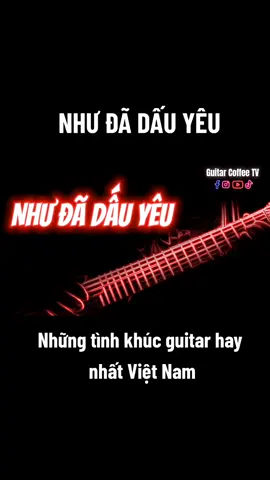 NHƯ ĐÃ DẤU YÊU | Guitar Coffee TV #guitarcoffeetv #nhudadauyeu #guitar 