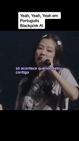 E se Yeah, Yeah, Yeah fosse em português? Ib: Eu ! (Dêem os créditos se ultilizarem minha adaptação pra alguma coisa) #aicover #blackpink #yeahyeahyeah #tradução #kpop @blackpinkofficial 
