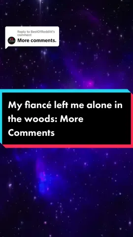 Replying to @BestOfRedditt  My fiancé left me alone in the woods: More Comments. #bestofredditt #redditstories #reddit #Relationship #domesticabuseawareness #crazy #sad #comment 