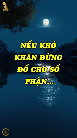 Nếu khó khăn đừng đổ cho số phận...#dao  #doi  #trietlycuocsong  #baihoccuocsong  #thongdiepcuocsong   #caunoihay   #ynghiacuocsong  #tamsu   #chuyennguoicotuoi  #max  #maxgroup  #trietlydaodoi  #daodoi  #xuhuong  #xuhuongtiktok  #top  #trend  #trending #hay  #song