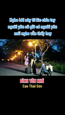 BÌNH YÊN NHÉ (Cao Thái Sơn) Nghe bài này từ lúc chia tay người yêu cũ giờ có người yêu mới nghe vẫn thấy hay. #binhyennhe #caothaison #xuhướngtiktok2023 