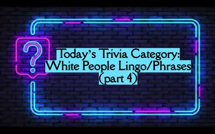 White People Lingo/Phrases Trivia Part 4! #whitepeople #whitepeoplebelike #trivia #quiz #fyp #fypシ #foryoupage #triviatests 