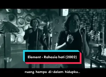 Element dibentuk sekitar tahun 1999 hingga 2000-an dengan personil lengkap yakni Didi Riyadi (Drum), Ferdy Tahier (Vokal), Lucky Widja (Vokal), Fajar PJ (Keyboard), Arya Dei (Gitar), Adhitya Pratama (Gitar), dan Ibank (Bass). Lagu beserta lirik 