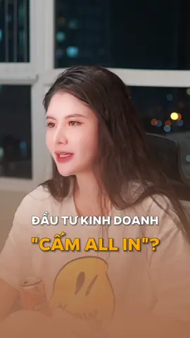 Đầu tư kinh doanh cấm được “All in”? #LearnOnTikTok #tiktokmentor #EduTok #100medu #100mstudio #liinclothing #chudieulinhofficial #BookTok 