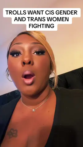 Anyone who identifies as woman needs ro stuck together. #transwomen #jesshilarious #flamemonroe 