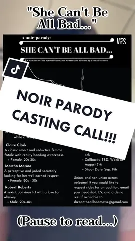 CALLING ALL ACTORS IN THE VANCOUVER AREA!! The casting call for @vancouverfilmschool ‘She Can’t Be All Bad…” has BEGUN! We are searching for THREE ACTORS who are interested in portraying satirical takes on classic film noir tropes.  We are looking to fill the roles of… Our Protagonist CLAIRE CLARK: A classic smart and seductive femme fatale with reality bending awareness (Female, 20s-30s). MARTHA MARINO: A perceptive and jaded secretary looking for her well earned respect (Female, 20s-30s) And our antagonist ROBERT ROBERTS: A sexist, oblivious P.I. with a love for whiskey (Male, 20s-40s). This is a casting call purely based on VOLUNTEERS. As per the school's regulations we will not be able to financially compensate you. Union and non-union actors welcome! If you would like to request sides for an audition, email your headshot, CV, and a demo reel if available to shecantbeallbadmovie@gmail.com #shecantbeallbadmovie #filmnoir #noir #shortfilm #filmstudents #femmefatale #vancouverfilmschool #vfs #castingcall #cast #acting #actor #fypシ #foryourpage 