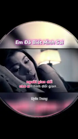 Em Đã Biết Mình Sai - Uyên Trang #nhac8x9xhaynhat #xuhuongtiktok #xuhuong2023 