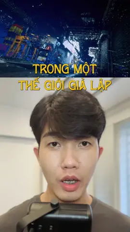 Chúng ta đang sống trong 1 thế giới giả lập? #caocuongvu #vulaci #hoccungtiktok #LearnOnTikTok #cce2 