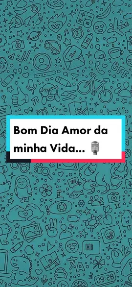 Bom Dia Amor da minha Vida... 🎙 ... #CapCut #audiosengraçados #audios #audioswatsapp 
