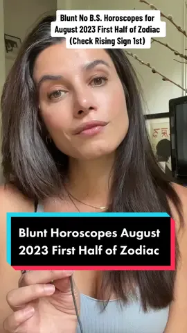 Blunt Horoscopes for August 2023 1st half of Zodiac. Your rising sign will give you the most accurate reading. Your sun and moon come secondarily. #astro #horoscopes #august #astrology 