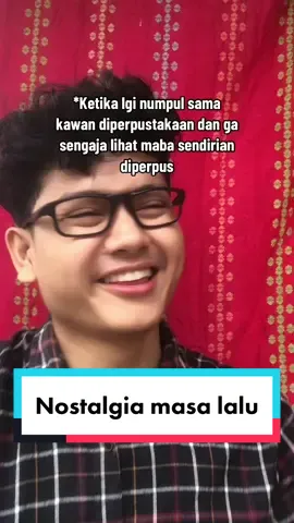 Teringat bgt pas maba asal kemana2 sendiri mulu #maba #mahasiswa #perpustakaan #fyp #foryoupage #trending #nostalgia #beranda #masalalu #alexsomeone2 #someoneclass2 #perkuliahan #dramaperkuliahan 