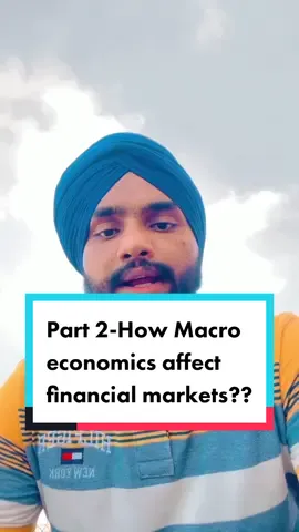 Part-2 How Macro economics affect financial markets?? #knowledge #punjab #canada #finacialfreedom #letsgrowtogether #LearnOnTikTok #economics 