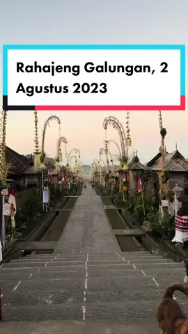 Rahajeng Galungan & Kuningan. Desa Adat Penglipuran 2 Agustus 2023. @penglipuranofficial_ 