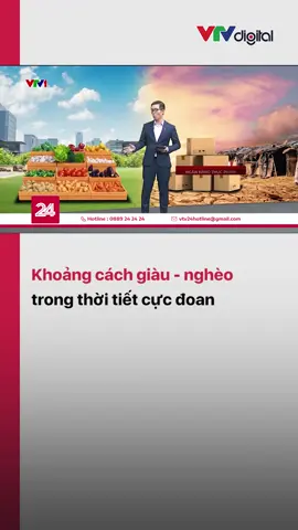 Mưa lũ lịch sử hay nắng nóng bỏng rát, thời tiết cực đoan đang khoét sâu hơn vào sự khác biệt giàu - nghèo ở nhiều quốc gia #vtv24 #vtvdigital #tiktoknews #giaungheo #thoitietcucdoan