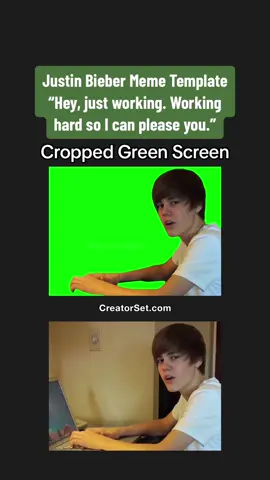 Justin Bieber Green Screen “Hey, just working. Working hard so I can please you.” Meme Template - Cropped Green Screen of a young @Justin Bieber saying “Hey, I’m just working. Working hard so I can please you.” while typing on a laptop computer #justinbieber #greenscreen #heyjustworkingworkinghardsoicanpleaseyou #workinghardsoicanpleaseyou #justinbiebermemes #heyjustworking #greenscreenmemetemplate #croppedgreenscreens #comedy #foryoupage #fyp #justinbieberedits #workmemes #workhumor #memetemplate