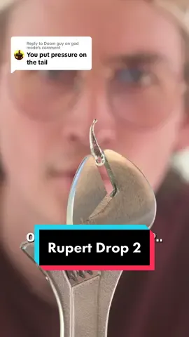 Replying to @Doom guy on god mode I melted the tail off an Indestructible Rupert’s Drop and put it to the test. Here’s what happened. Im a professional. #challenges #fyp @Andrew Burgess 
