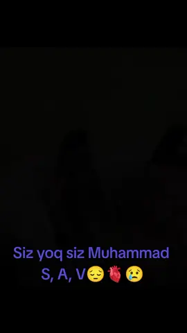 Siz yoq Muhammad S, A, V 😔🫀😢🕋☝