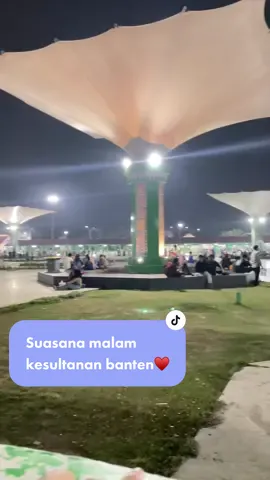 Suasana malam wisata religi kesultanan banten 😍♥️😇 #kesultananbanten #sultanmaulanahasanuddin #masjidagungbanten #bantenviral #wisatareligi #bantenlama 