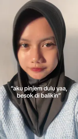 minjem dari awal bulan sampe akhir bulan blm dibalik balikin😅