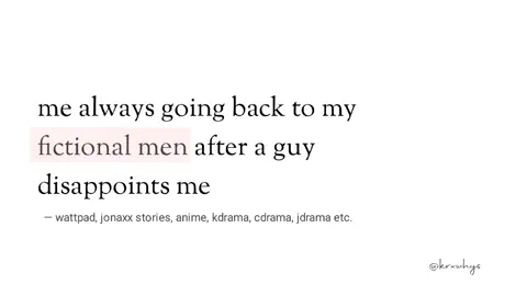 it's just me realizing that i can never find a man who will treat me better, like how fictional men did. [ #fictionalcharacters #fictionalmen #comfortcharacters #fictionalmenarebetter   #bookworm #wattpad #BookTok #fiction #foryoupage ] 