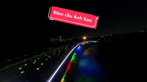 Đêm cầu Ánh Sao quận 7 ... #DatVR 
