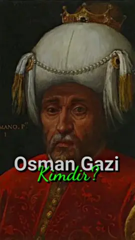 Osman Gazi'nin Hayatı  #keşfet #osmangazi #osmanlı #osmanbey #kesfetteyiz #fyp #keşfetedüş #fyp #kuruluşosman #bilgi #tarih #keşfetbeniöneçıkar #asker #atatürk #osmanlitarihi #islam 