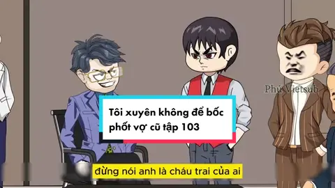 Tôi xuyên không để bốc phốt vợ cũ tập 103 #phuvietsub #xuyenkhongdetrathuvocu #xuyenkhong 